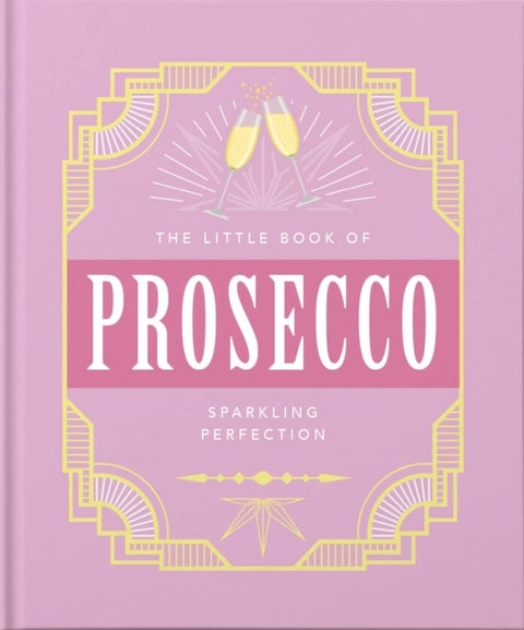The Little Book of Prosecco - Sparkling perfection