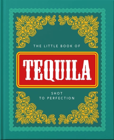 The Little Book of Tequila - Shot to Perfection