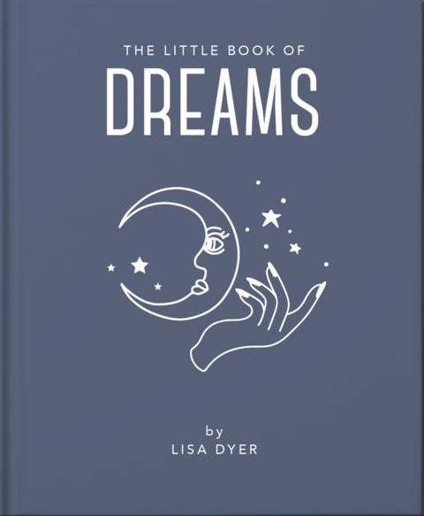 The Little Book of Dreams - Decode Your Dreams and Reveal Your Secret Desires
