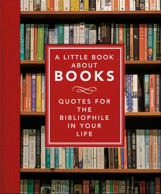 The Little Book About Books - Quotes for the Bibliophile in Your Life