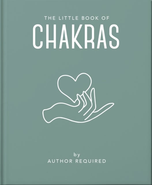 The Little Book of Chakras - Heal and Balance Your Energy Centres