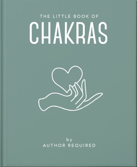 The Little Book of Chakras - Heal and Balance Your Energy Centres