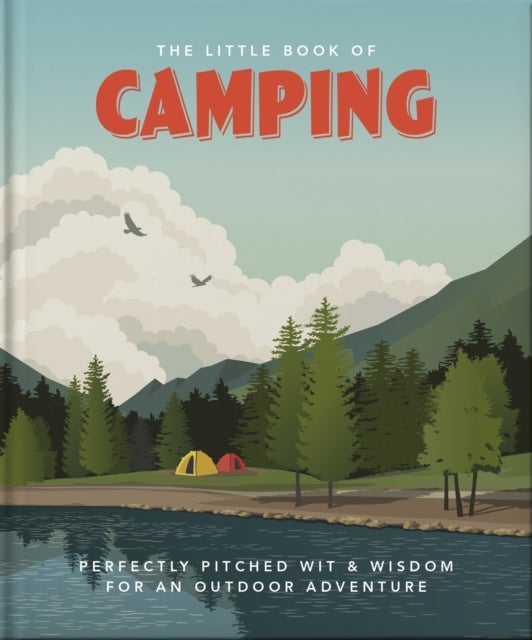 The Little Book of Camping - From Canvas to Campervan