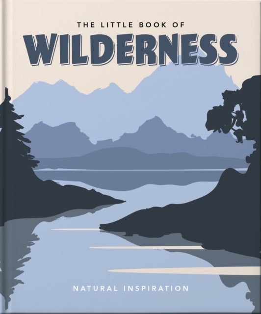 The Little Book of Wilderness - Natural Inspiration