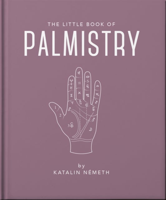 The Little Book of Palmistry - Predict your future in the lines of your palms
