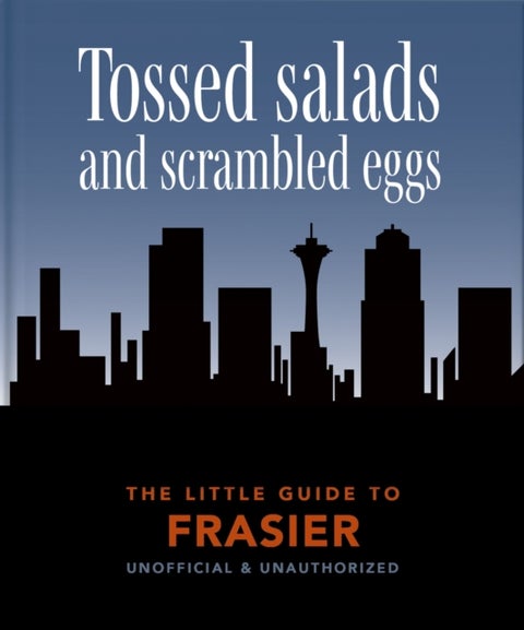 The Little Guide to Frasier - Tossed salads and scrambled eggs
