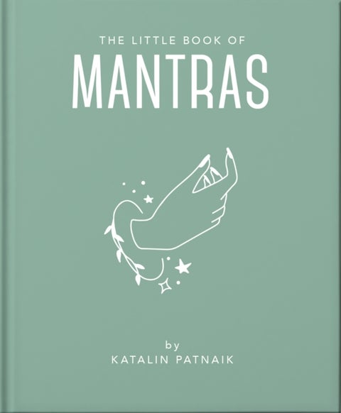 The Little Book of Mantras - Invocations for self-esteem, health and happiness