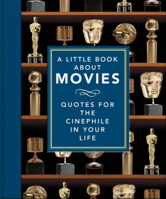 A Little Book About Movies - Quotes for the Cinephile in Your Life