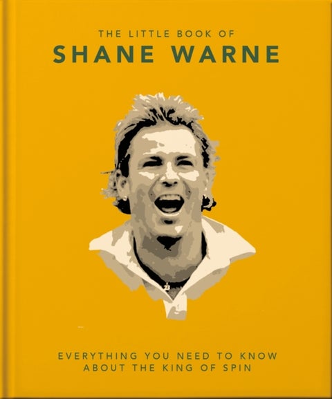 The Little Book of Shane Warne - Everything you need to know about the king of spin