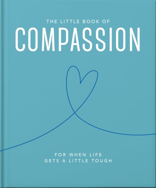 The Little Book of Compassion - For when life gets a little tough