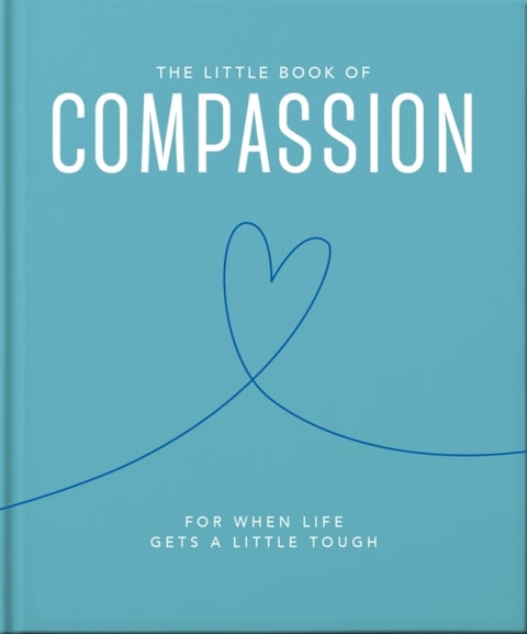 The Little Book of Compassion - For when life gets a little tough