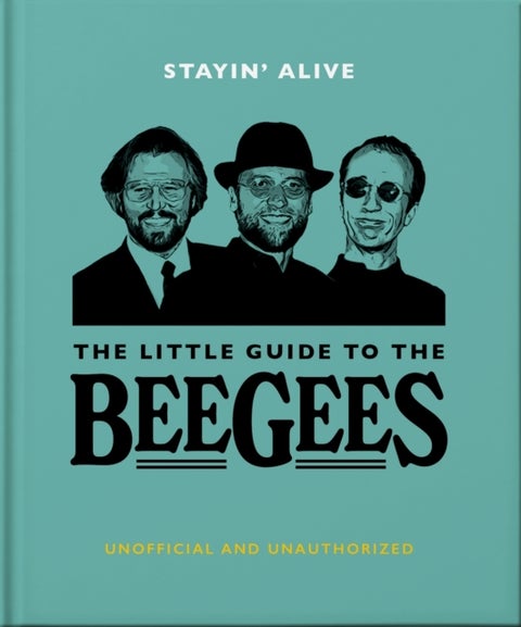 Stayin' Alive: The Little Guide to The Bee Gees - The Little Guide to The Bee Gees