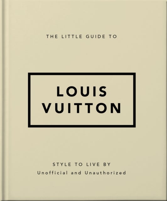 The Little Guide to Louis Vuitton - Style to Live By
