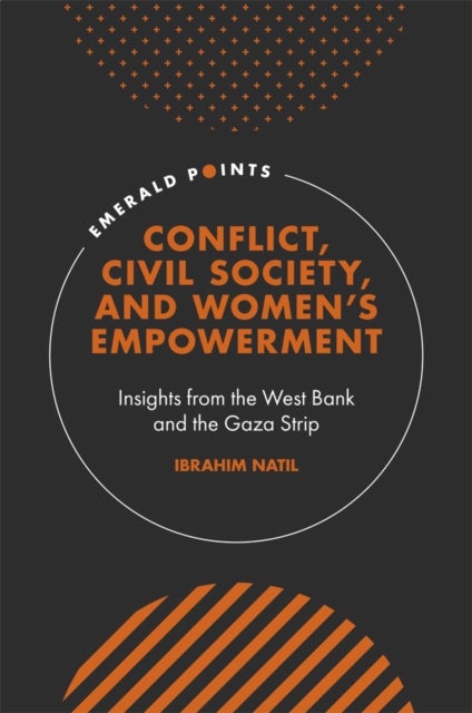 Conflict, Civil Society, and Women¿s Empowerment - Insights from the West Bank and the Gaza Strip