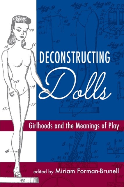 Deconstructing Dolls - Girlhoods and the Meanings of Play