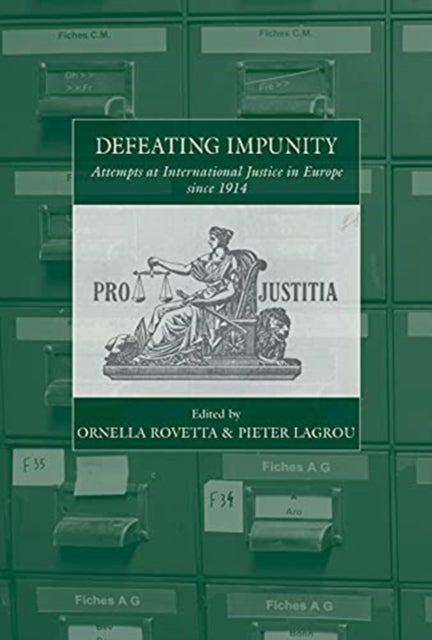 Defeating Impunity - Attempts at International Justice in Europe since 1914