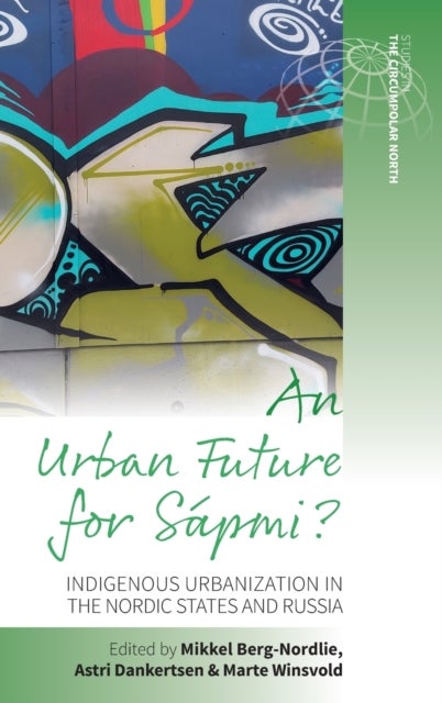 An Urban Future for Sapmi? - Indigenous Urbanization in the Nordic States and Russia