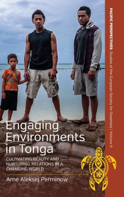 Engaging Environments in Tonga - Cultivating Beauty and Nurturing Relations in a Changing World
