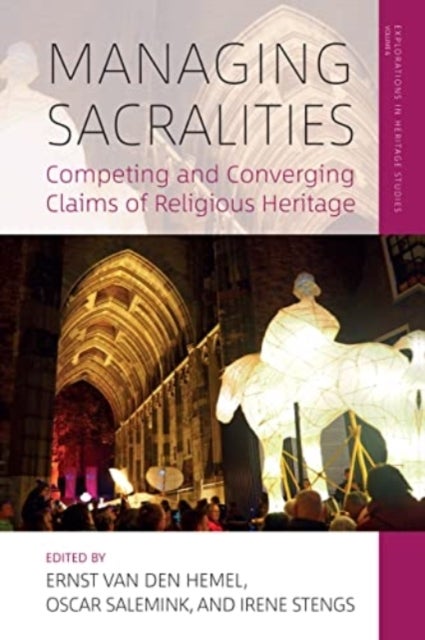 Managing Sacralities - Competing and Converging Claims of Religious Heritage