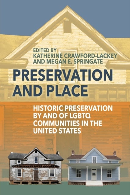Preservation and Place - Historic Preservation by and of LGBTQ Communities in the United States