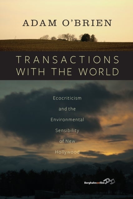 Transactions with the World - Ecocriticism and the Environmental Sensibility of New Hollywood