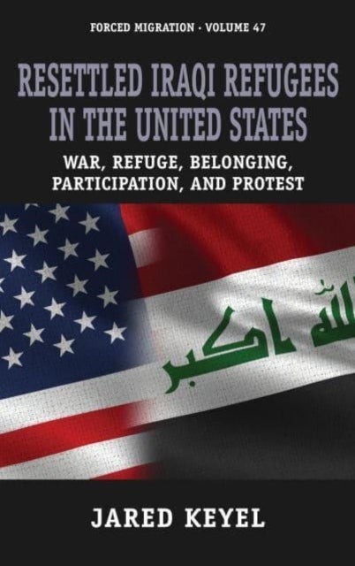 Resettled Iraqi Refugees in the United States - War, Refuge, Belonging, Participation, and Protest