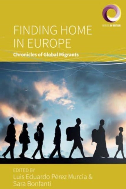 Finding Home in Europe - Chronicles of Global Migrants