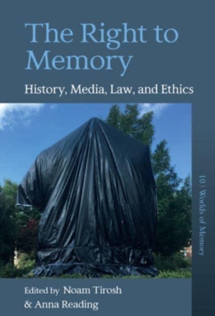 The Right to Memory - History, Media, Law, and Ethics
