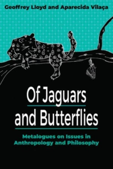 Of Jaguars and Butterflies - Metalogues on Issues in Anthropology and Philosophy