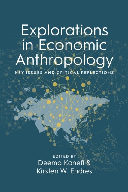 Explorations in Economic Anthropology - Key Issues and Critical Reflections
