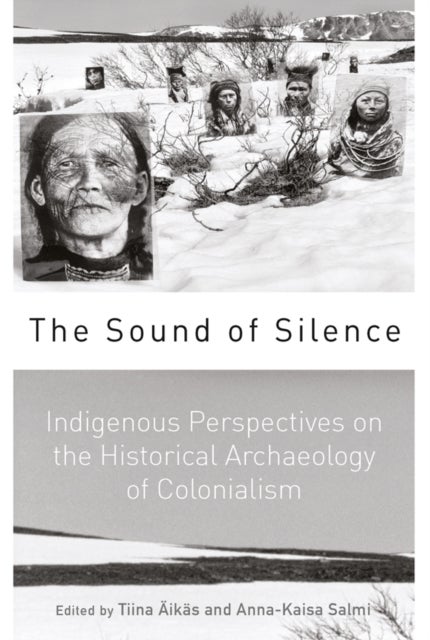 The Sound of Silence - Indigenous Perspectives on the Historical Archaeology of Colonialism