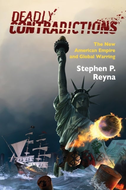 Deadly Contradictions - The New American Empire and Global Warring