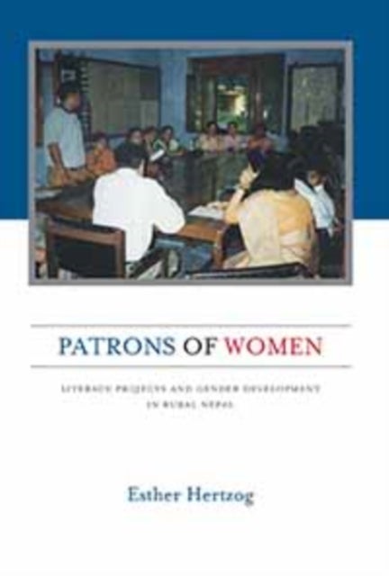 Patrons of Women - Literacy Projects and Gender Development in Rural Nepal