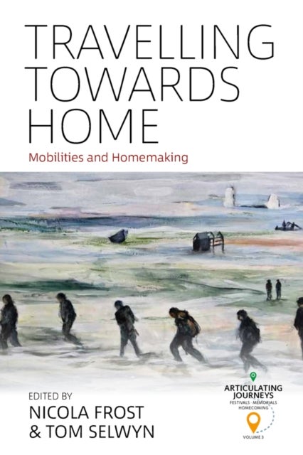 Travelling Towards Home - Mobilities and Homemaking