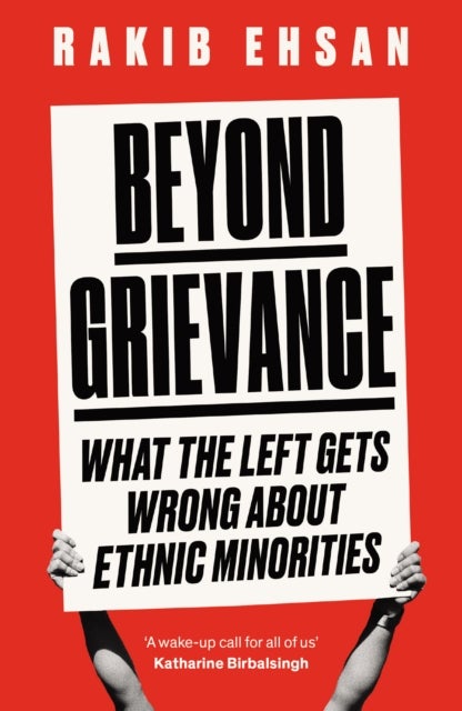 Beyond Grievance - What the Left Gets Wrong about Ethnic Minorities