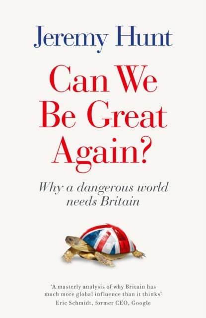 Can We Be Great Again? - Why a Dangerous World Needs Britain