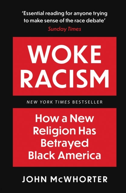 Woke Racism - How a New Religion has Betrayed Black America
