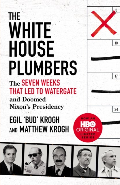 The White House Plumbers - The Seven Weeks That Led to Watergate and Doomed Nixon's Presidency