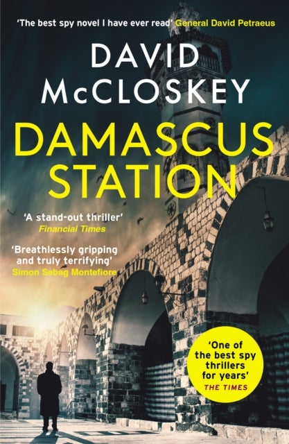 Damascus Station - 'The Best Spy Thriller of the Year' THE TIMES from co-host of hit podcast THE REST IS CLASSIFIED