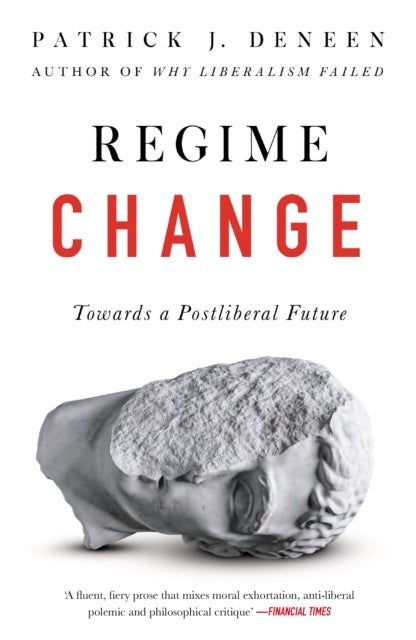 Regime Change - Towards a Postliberal Future