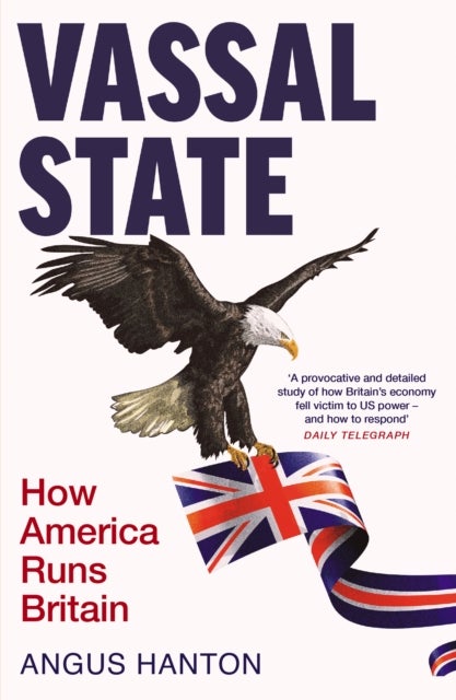 Vassal State - How America Runs Britain