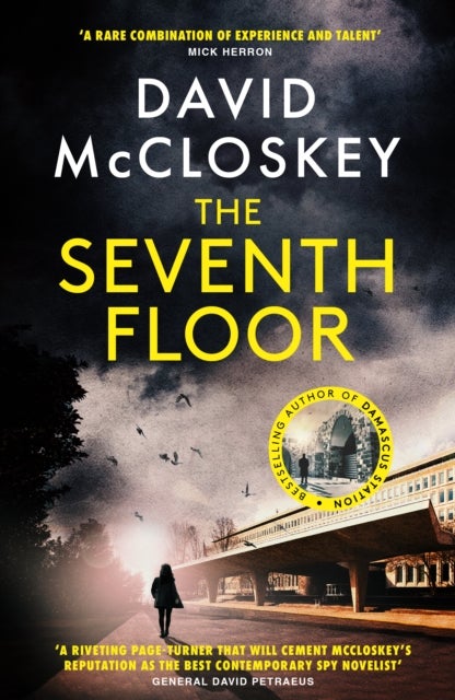 The Seventh Floor - Sunday Times Bestseller From Author of DAMASCUS STATION and co-host of hit podcast THE REST IS CLASSIFIED