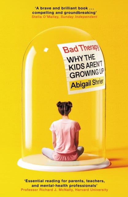 Bad Therapy - Why the Kids Aren't Growing Up
