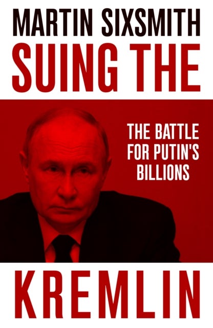 Suing the Kremlin - The Battle for Putin's Billions