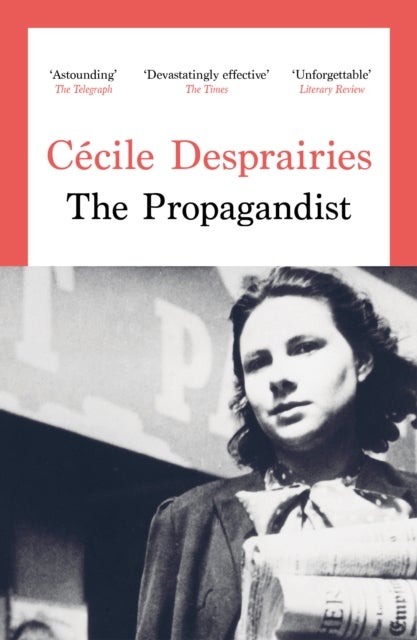 The Propagandist - An Extraordinary WWII Autobiographical Novel. New Yorker Best Books of The Year.