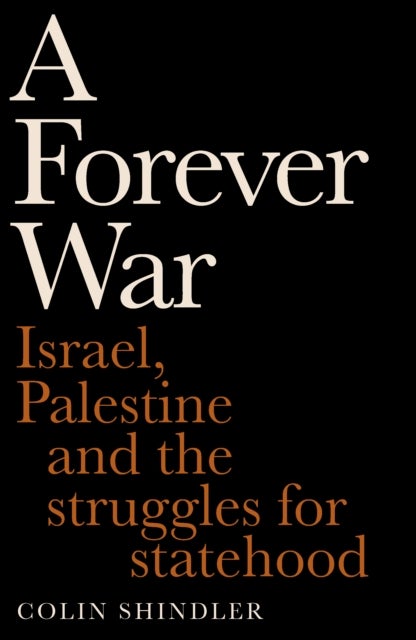 A Forever War - Israel, Palestine and the struggles for statehood