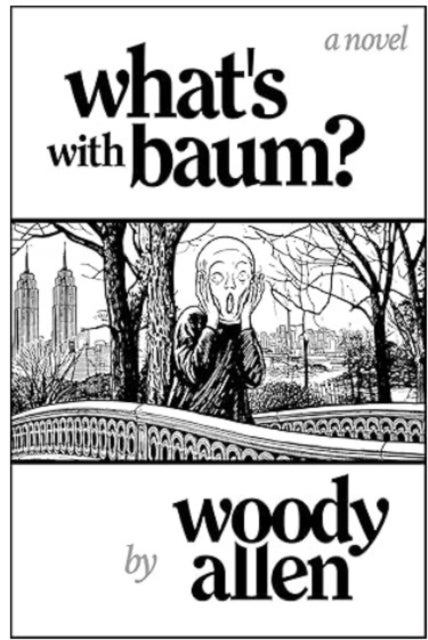 What's with Baum? - 'Woody Allen’s wonderful novel reads like one of his films' The Telegraph