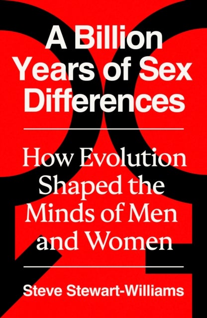 A Billion Years of Sex Differences - How Evolution Shaped the Minds of Men and Women