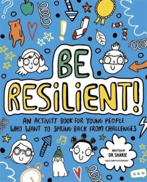 Be Resilient! (Mindful Kids) - An activity book for young people who want to spring back from challenges