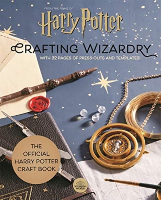 Harry Potter: Crafting Wizardry - The official Harry Potter Craft Book, with 32 pages of press-outs and templates!